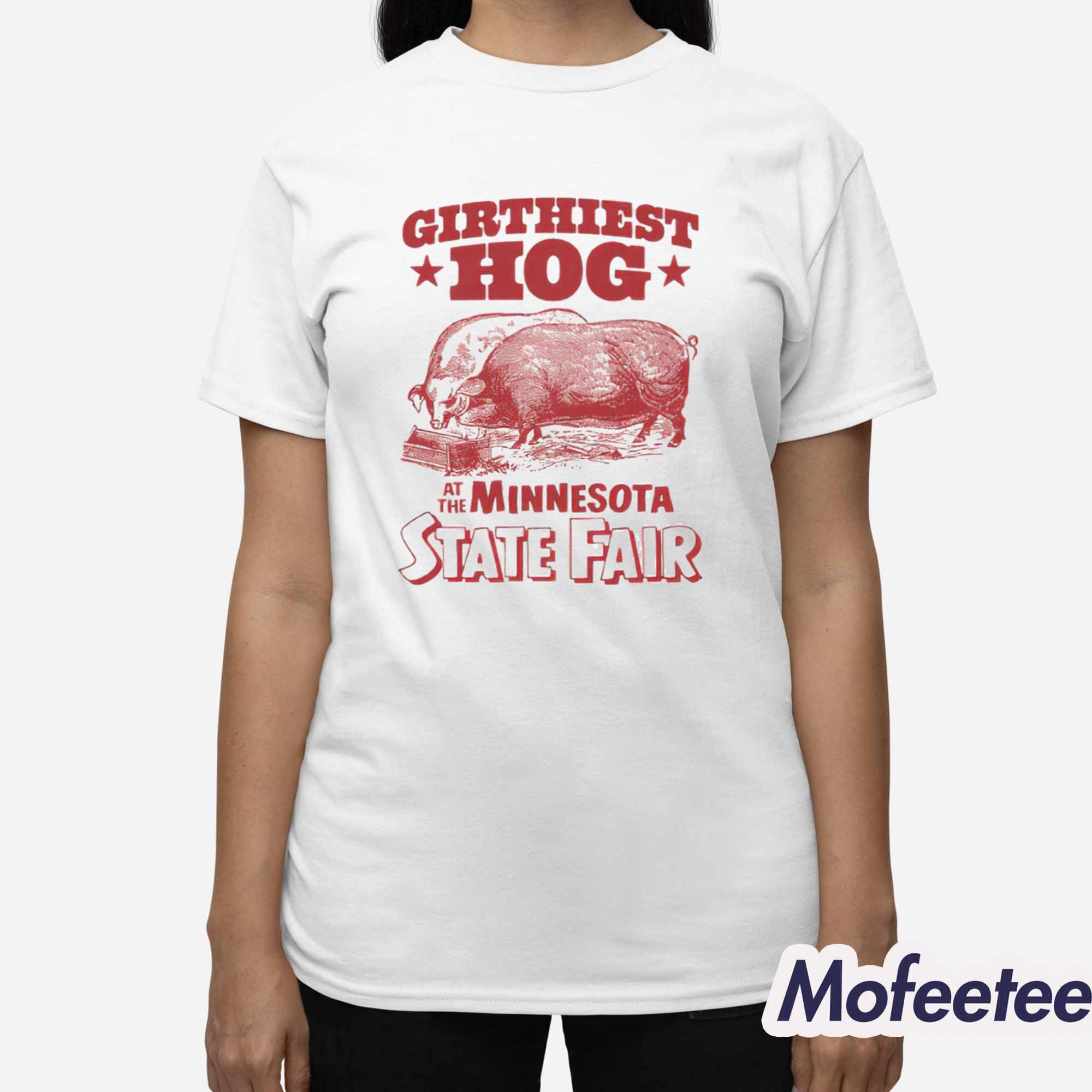 Girthiest Hog At The Minnesota State Fair Shirt Girthiest Hog At The Minnesota State Fair Shirt