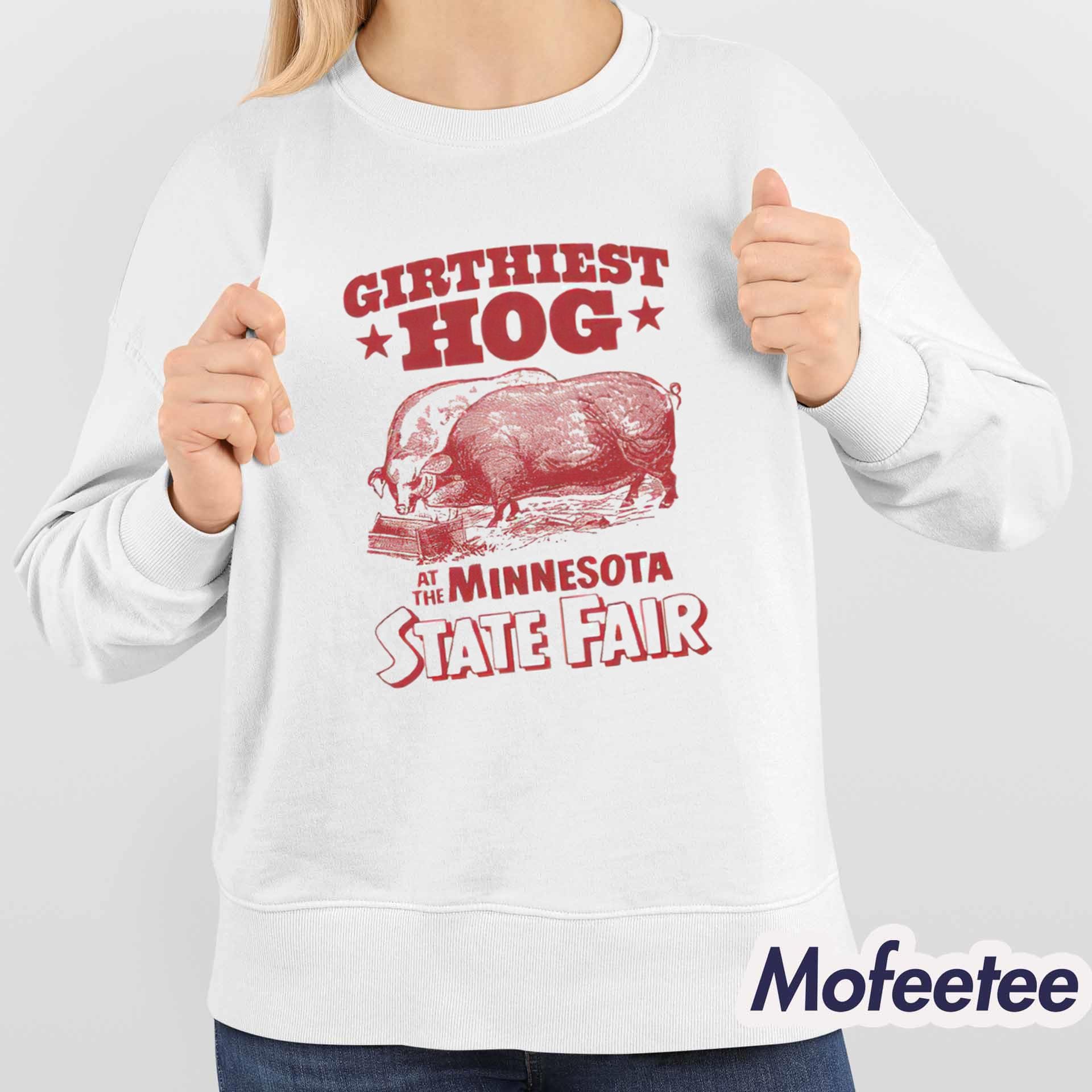 Girthiest Hog At The Minnesota State Fair Shirt Girthiest Hog At The Minnesota State Fair Shirt