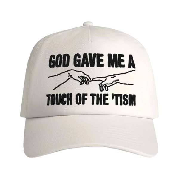 God Gave Me A Touch Of The Tism Hat
