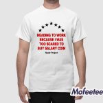Heading To Work Because I Was Too Scared To Buy Salary Coin Shirt