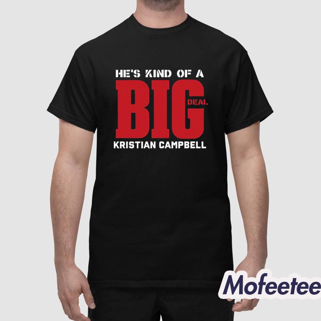 Hes Kind Of A Big Deal Kristian Campbell Shirt 1
