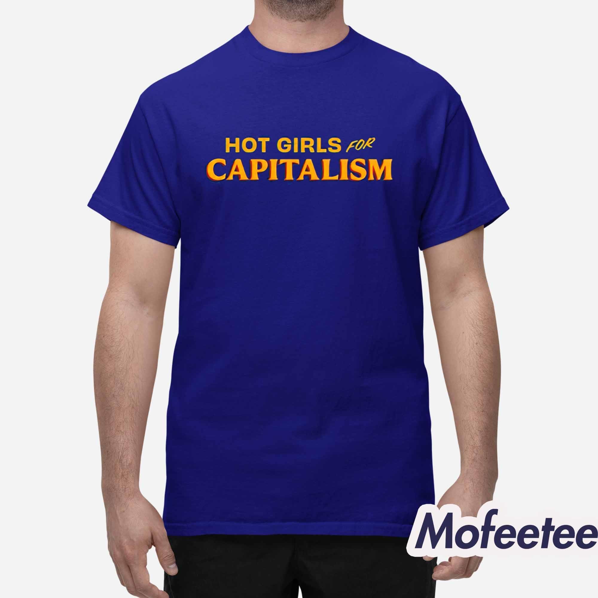 Hot Girls For Capitalism Shirt Hot Girls For Capitalism Shirt