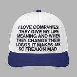 I Love Companies They Give My Life Meaning Hat