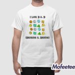I Love D And D Drinking And Driving Shirt