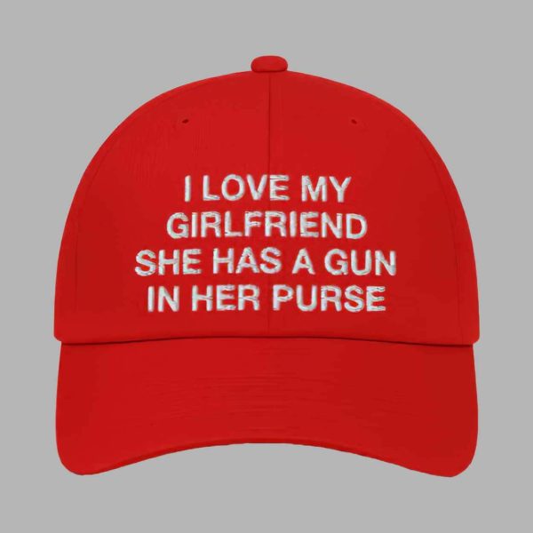 I Love My Girlfriend She Has A Gun In Her Purse Hat