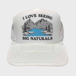 I Love Seeing Big Naturals Hat