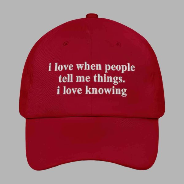 I Love when People Tell Me Things I Love Knowing Hat