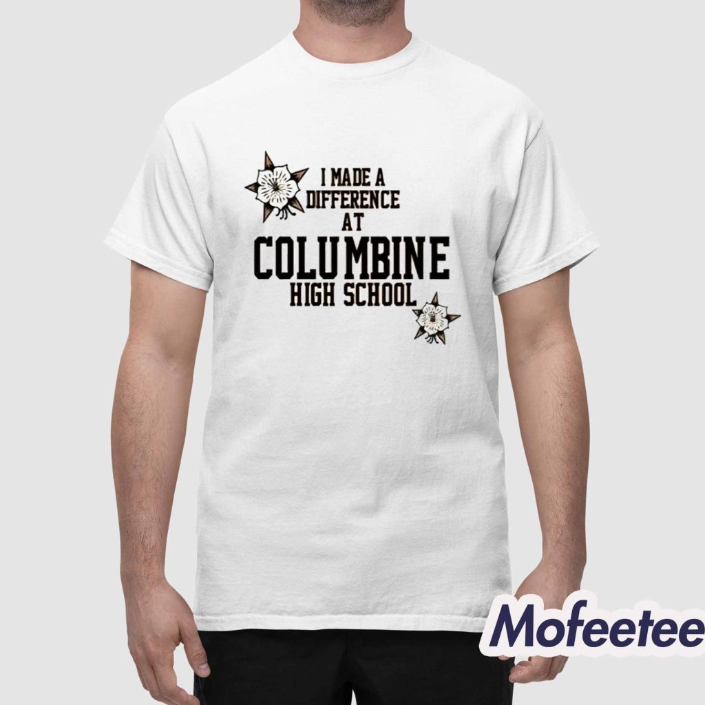 I Made A Difference At Columbine High School Shirt 1
