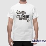 I Made A Difference At Columbine High School Shirt