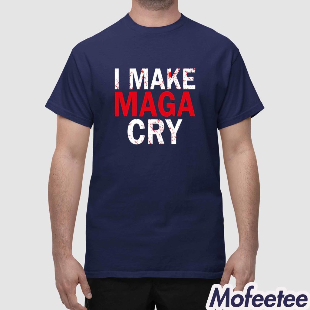 I Make Maga Cry Shirt 1