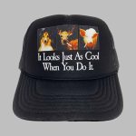 It Looks Just As Cool When You Do It Hat