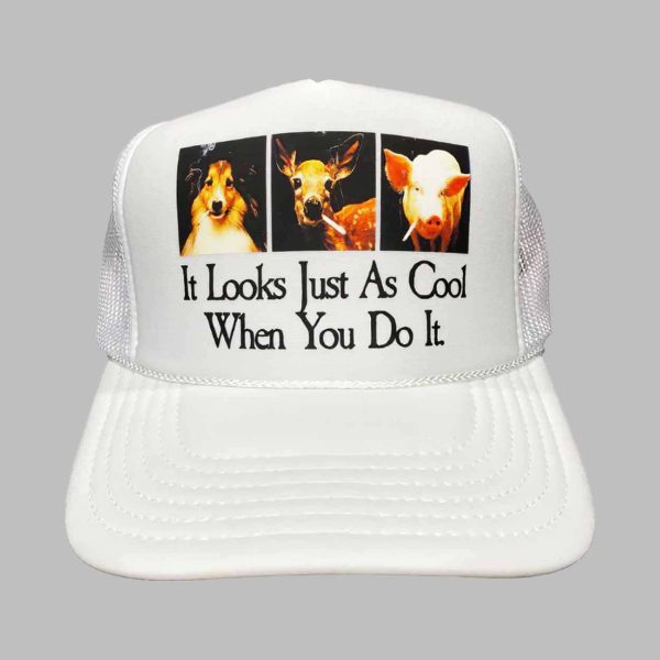 It Looks Just As Cool When You Do It Hat