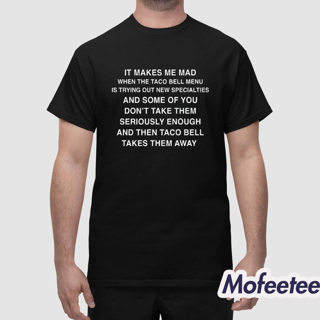 It Makes Me Mad When Taco Ball Menu Is trying Out New Specialties Shirt 1