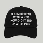 It Started Out With A Kiss Hat