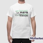 I've Been Much Better But At Least I'm Healing Shirt