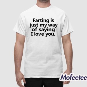 Faring Is Just My Way Of Saying I Love You Shirt 1