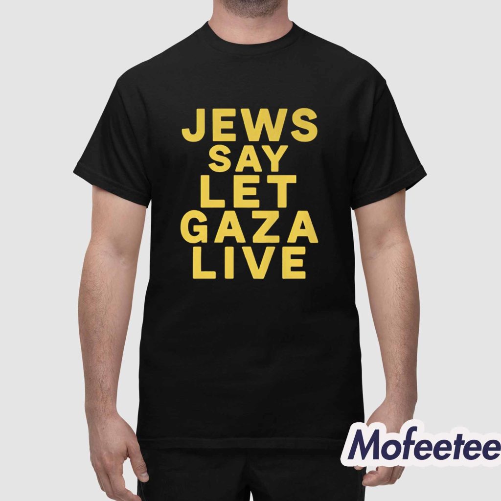 Jews Say Let Gaza Live Shirt 1