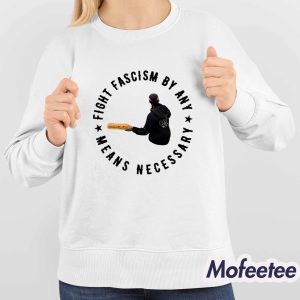 Fight Fascism By Any Means Necessary Shirt 4