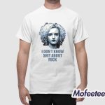 Josh Brolin Ruth Langmore I Don’t Know Shit About F*ck Shirt