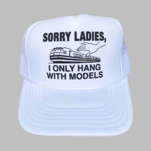 Sorry Ladies I Only Hang With Models Hat 2