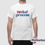 Katie Phang I Love Due Process Shirt