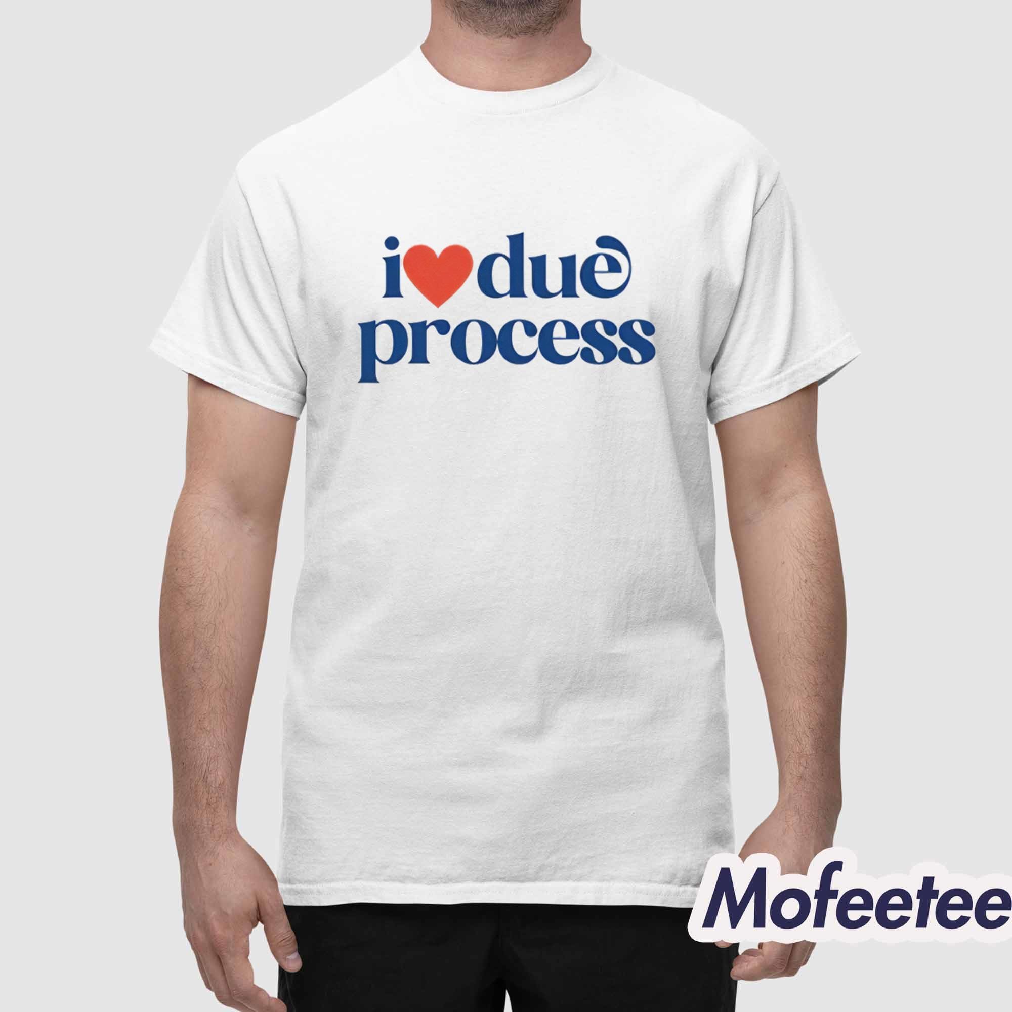 Katie Phang I Love Due Process Shirt Katie Phang I Love Due Process Shirt