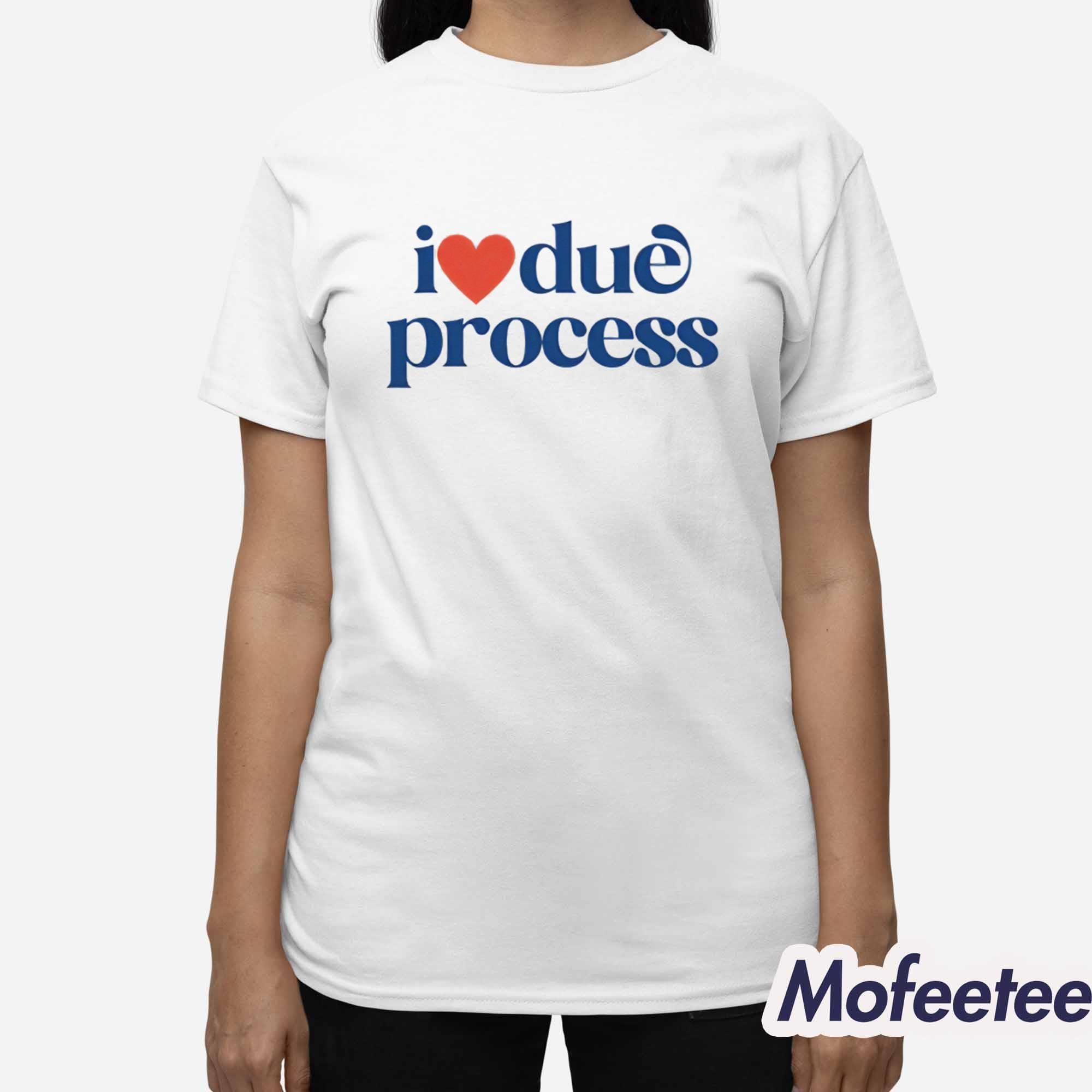 Katie Phang I Love Due Process Shirt Katie Phang I Love Due Process Shirt