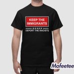 Keep The Immigrants Deport The Racists Shirt Hoodie