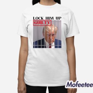 Lock Him Up Guilty Trump Shirt 3