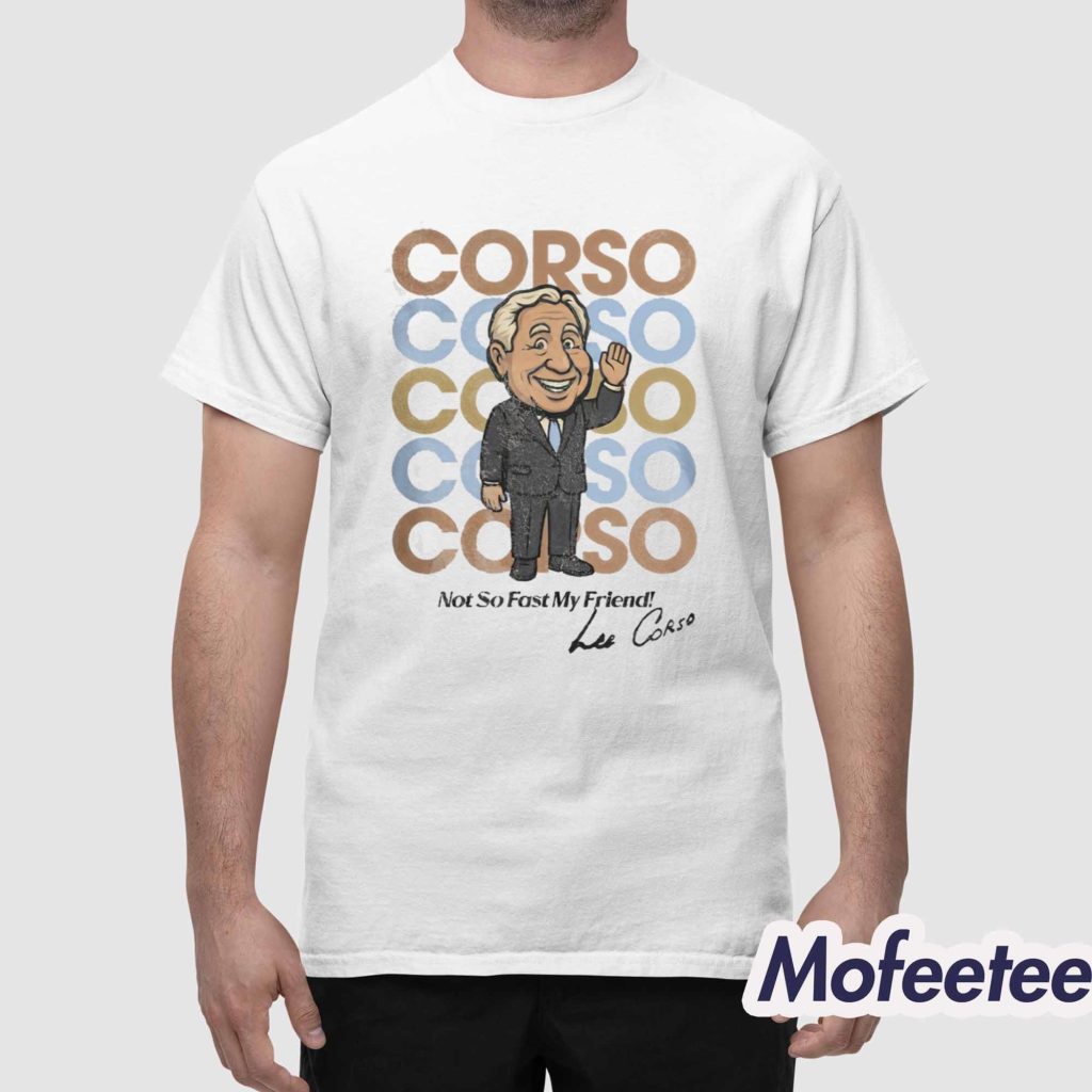 Lee Corso Not So Fast My Friend Shirt 1