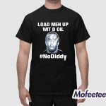Load Meh Up Wit D Oil No Diddy Shirt