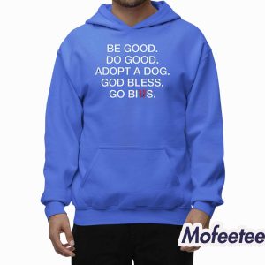 Be Good Do Good Adopt A Dog God Bless Go Bills Shirt 2