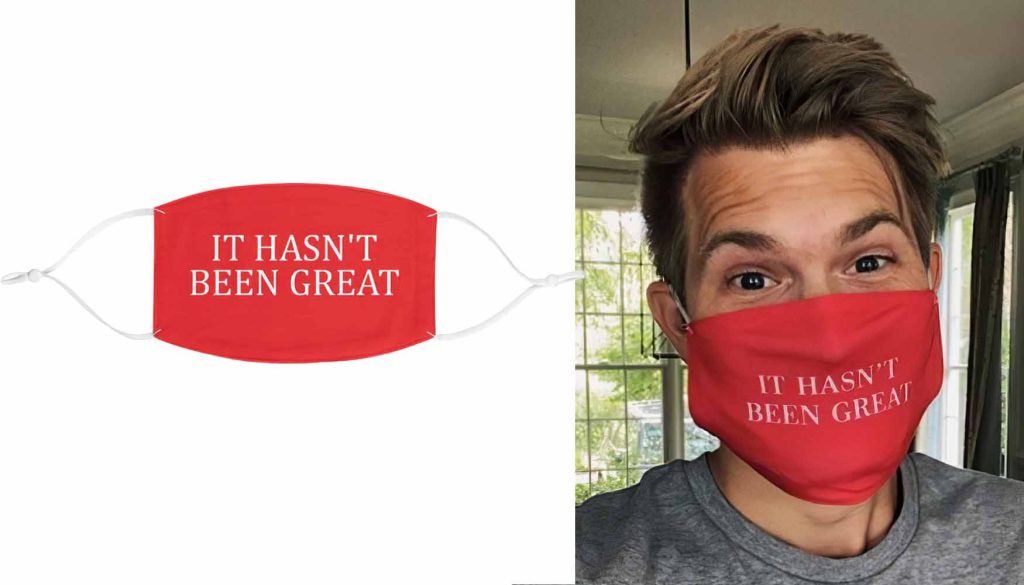 Matt Van Swol It Hasn’t Been Great Face Mask Matt Van Swol It Hasn’t Been Great Face Mask