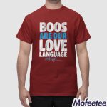 Max Kepler Boos Are Our Love Language Shirt