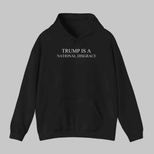 Trump Is a National Disgrace Shirt Hoodie 2
