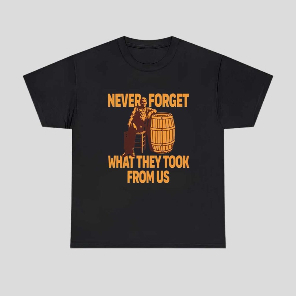 Never Forget What They Took From Us Shirt 1