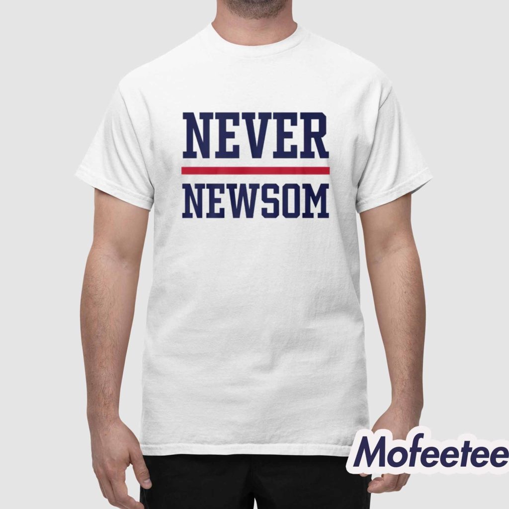 Never Newsom Shirt 1