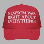 Newsom Was Right About Everything 2025 Hat