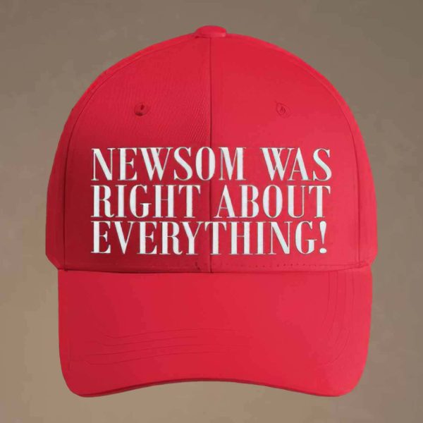 Newsom Was Right About Everything Hat