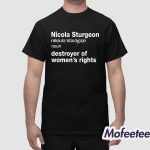 Nicola Sturgeon Noun Destroyer Of Women's Rights Shirt