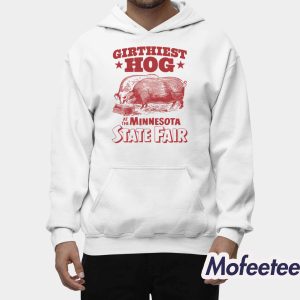 Girthiest Hog At The Minnesota State Fair Shirt 1 Girthiest Hog At The Minnesota State Fair Shirt 2
