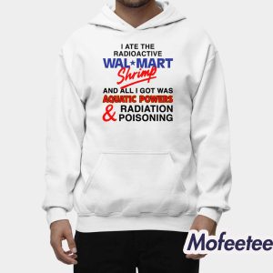 I Ate The Radioactive Shrimp And All I Got Was Aquatic Powers Radiation Poisoning Shirt 2