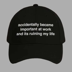 Accidentally Becoming Important at Work and It’s Ruining My Life Hat