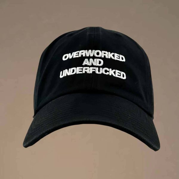 Overworked And Underfucked Hat