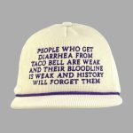 People Who Get Diarrhea From Taco Bell Are Weak And Their Bloodline Is Weak And History Will Forget Them Hat