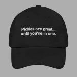 Pickles Are Great Until You're In One Hat