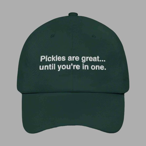 Pickles Are Great Until You’re In One Hat