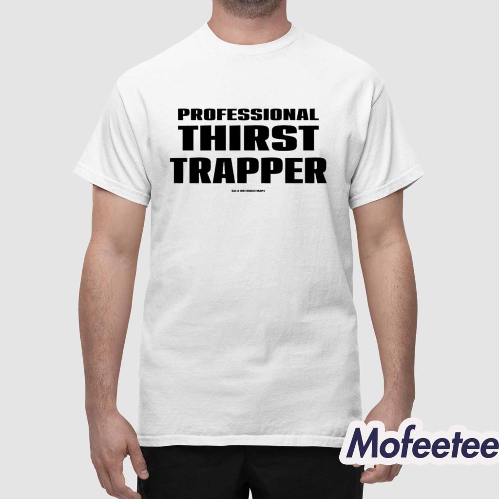 Professional Thirst Trapper Shirt 1