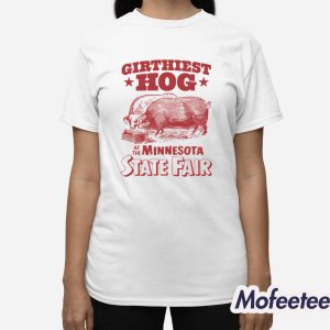 Girthiest Hog At The Minnesota State Fair Shirt 2 Girthiest Hog At The Minnesota State Fair Shirt 3