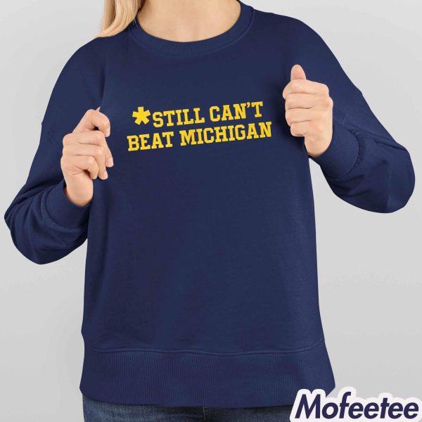 Still Can’t Beat Michigan Shirt
